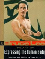Bruce Lee : The Art of Expressing the Human Body